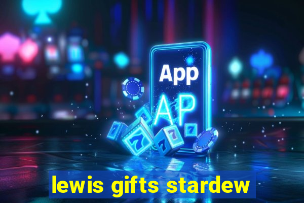 lewis gifts stardew